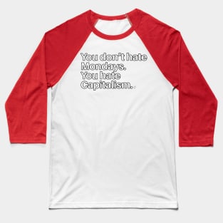 Don't Like Mondays? Baseball T-Shirt